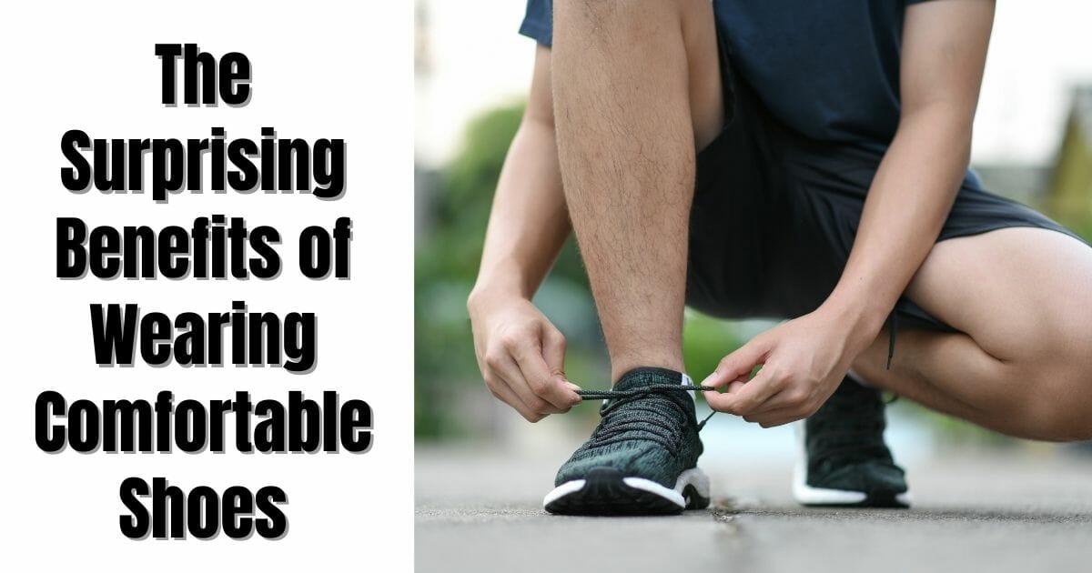 Benefits of Wearing Comfortable Shoes